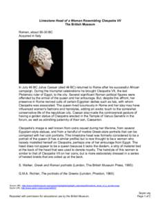 Limestone Head of a Woman Resembling Cleopatra VII The British Museum Roman, about[removed]BC Acquired in Italy  In July 46 BC Julius Caesar (died 44 BC) returned to Rome after his successful African