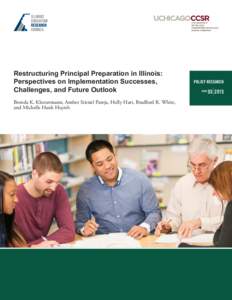 Restructuring Principal Preparation in Illinois: Perspectives on Implementation Successes, Challenges, and Future Outlook Brenda K. Klostermann, Amber Stitziel Pareja, Holly Hart, Bradford R. White, and Michelle Hanh Huy