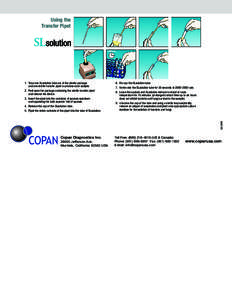 Using the Transfer Pipet 6.	 Re-cap the SLsolution tube. 7.	 Vortex mix the SLsolution tube for 30 seconds at[removed]rpm. 8.	 Leave the sputum and SLsolution mixture to stand at room