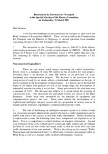 Presentation by Secretary for Transport at the Special Meeting of the Finance Committee on Wednesday, 21 March 2001 Mr Chairman, I will first brief members on the expenditure on transport as spelt out in the