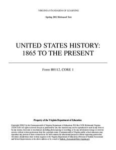 VIRGINIA STANDARDS OF LEARNING Spring 2012 Released Test UNITED STATES HISTORY: 1865 TO THE PRESENT Form H0112, CORE 1