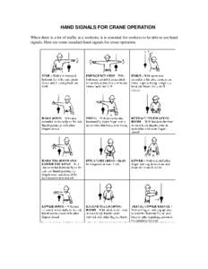 HAND SIGNALS FOR CRANE OPERATION When there is a lot of traffic at a worksite, it is essential for workers to be able to use hand signals. Here are some standard hand signals for crane operation. HAND SIGNALS FOR CRANE 