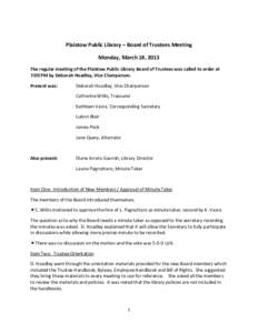 Plaistow Public Library – Board of Trustees Meeting Monday, March 18, 2013 The regular meeting of the Plaistow Public Library Board of Trustees was called to order at 7:00 PM by Deborah Hoadley, Vice Chairperson. Prese