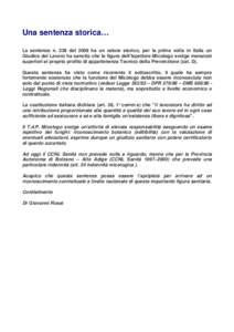 Una sentenza storica… La sentenza n. 239 del 2008 ha un valore storico, per la prima volta in Italia un Giudice del Lavoro ha sancito che la figura dell’Ispettore Micologo svolge mansioni