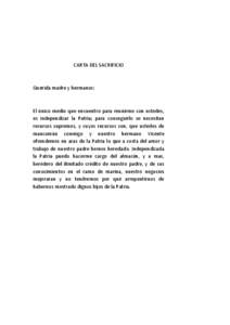 CARTA DEL SACRIFICIO  Querida madre y hermanos: El único medio que encuentro para reunirme con ustedes, es independizar la Patria; para conseguirlo se necesitan