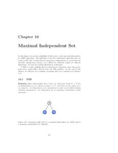 Chapter 10  Maximal Independent Set In this chapter we present a highlight of this course, a fast maximal independent set (MIS) algorithm. The algorithm is the ﬁrst randomized algorithm that we study in this class. In 