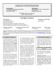 WASHINGTON STATE SHORELINES HEARINGS BOARD ENVIRONMENTAL AND LAND USE HEARINGS OFFICE Physical address: Environmental and Land Use Hearings Office 1111 Israel Rd. SW, Ste 301 Tumwater WA 98501