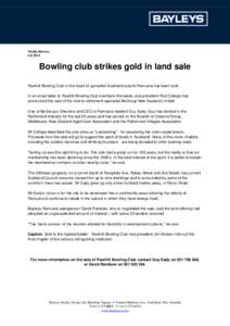 Media Release[removed]Bowling club strikes gold in land sale Rawhiti Bowling Club in the heart of upmarket Auckland suburb Remuera has been sold. In an email letter to Rawhiti Bowling Club members this week, club presid