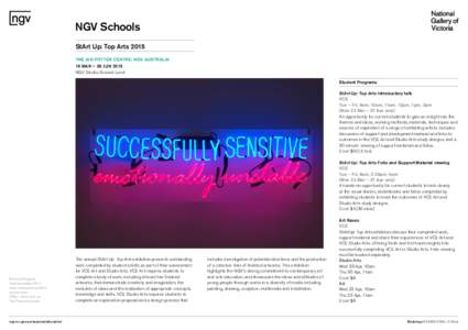 NGV Schools StArt Up: Top Arts 2015 THE IAN POTTER CENTRE: NGV AUSTRALIA 19 MAR – 28 JUN 2015 NGV Studio, Ground Level Student Programs