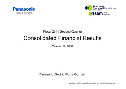 Fiscal 2011 Second Quarter  Consolidated Financial Results October 28, 2010  Panasonic Electric Works Co., Ltd.