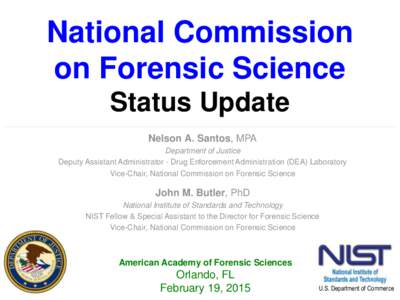 National Commission on Forensic Science Status Update Nelson A. Santos, MPA Department of Justice Deputy Assistant Administrator - Drug Enforcement Administration (DEA) Laboratory