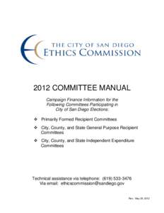 2012 COMMITTEE MANUAL Campaign Finance Information for the Following Committees Participating in City of San Diego Elections:  Primarily Formed Recipient Committees  City, County, and State General Purpose Recipien