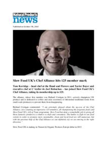 Published on October 7th, 2014  Slow Food UK’s Chef Alliance hits 125 member mark Tom Kerridge – head chef at the Hand and Flowers and Xavier Boyer and executive chef at L’Atelier de Joel Robuchon – has joined Sl