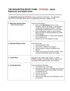 THE REQUISITION ENTRY FORM – FPAREQN – Quick Reference and helpful hints. The Requisition Entry form FPAREQN contains six blocks of information. The table below shows the six information blocks with the corresponding