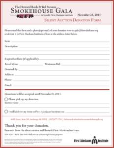 November 23, 2013  Silent Auction Donation Form Please email this form and a photo (optional) of your donation item to [removed] or deliver it to First Alaskans Institute offices at the address listed below.