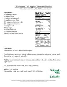 Gluten-free Teff Apple Cinnamon Muffins Created by Felicia Watson, M.S., FSHN graduate student Ingredients: ¾ cup brown sugar ¾ cup teff flour
