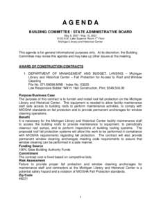 AGENDA BUILDING COMMITTEE / STATE ADMINISTRATIVE BOARD May 9, [removed]May 15, [removed]:00 A.M. Lake Superior Room 1st Floor Michigan Library and Historical Center