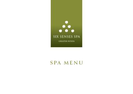 S pa M e n u  Namaste! Welcome to our Six Senses Spa at Jaypee Greens Golf & Spa Resort. Spread over three floors, the Six Senses Spa houses a wide range of facilities including a state-of-the-art fitness centre, Yoga a