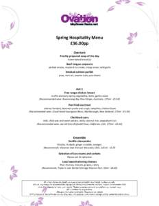 Spring Hospitality Menu £36.00pp Overture Freshly prepared soup of the day home baked bread (v)