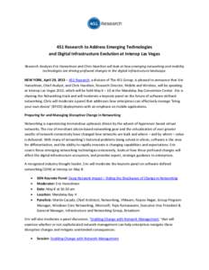 451 Research to Address Emerging Technologies and Digital Infrastructure Evolution at Interop Las Vegas Research Analysts Eric Hanselman and Chris Hazelton will look at how emerging networking and mobility technologies a