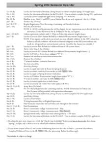 Spring 2014 Semester Calendar Oct 31 (R)	 Last day for International Students (living abroad) to submit complete Spring 2014 application Dec 2 (M)	 Last day for International Students (in the US with F-1 Visa) to submit 