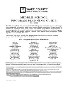 MIDDLE SCHOOL PROGRAM PLANNING GUIDE[removed]The Wake County Public School System Middle School Program is structured to respond to the unique and changing needs of adolescents. Middle school students complete a requir