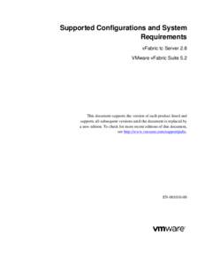 Supported Configurations and System Requirements vFabric tc Server 2.8 VMware vFabric Suite 5.2  This document supports the version of each product listed and