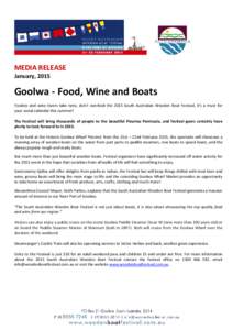 MEDIA RELEASE January, 2015 Goolwa - Food, Wine and Boats Foodies and wine lovers take note, don’t overlook the 2015 South Australian Wooden Boat Festival, it’s a must for your social calendar this summer!