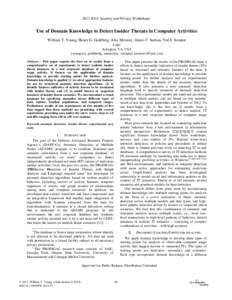 2013 IEEE Security and Privacy Workshops  Use of Domain Knowledge to Detect Insider Threats in Computer Activities William T. Young, Henry G. Goldberg, Alex Memory, James F. Sartain, Ted E. Senator SAIC Arlington, VA, US