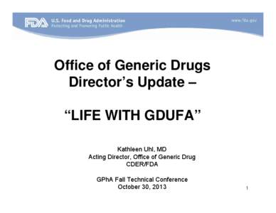 Office of Generic Drugs Director’s Update – “LIFE WITH GDUFA”