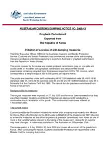 AUSTRALIAN CUSTOMS DUMPING NOTICE NO[removed]Greyback Cartonboard Exported from The Republic of Korea Initiation of a review of anti-dumping measures The Chief Executive Officer (CEO) of the Australian Customs and Borde