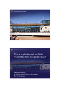 Clinical implications of antibiotic resistant bacteria and global impact  Hajo Grundmann,