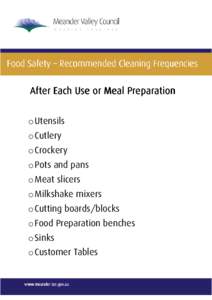 Food Safety – Recommended Cleaning Frequencies  After Each Use or Meal Preparation o Utensils o Cutlery o Crockery