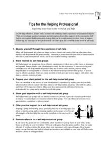 A Fact Sheet from the Self-Help Resource Centre  Tips for the Helping Professional Exploring your role in the world of self-help In self-help initiatives, people with a common life challenge share experiences and emotion