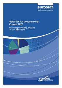Conference programme  Statistics for policymaking: Europe 2020 Charlemagne Building, Brussels 10 & 11 March 2011