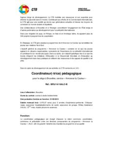 Agence belge de développement, la CTB mobilise ses ressources et son expertise pour éliminer la pauvreté dans le monde. Contribuant aux efforts de la Communauté internationale, la CTB agit pour une société qui donn