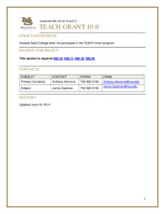 ADMINISTRATIVE POLICY  TEACH GRANT 10.0 POLICY STATEMENT Nevada State College does not participate in the TEACH Grant program.