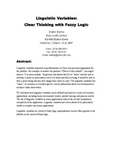 Linguistic Variables: Clear Thinking with Fuzzy Logic Walter Banks Byte Craft Limited A2-490 Dutton Drive Waterloo, Ontario • N2L 6H7