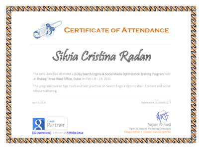 CERTIFICATE OF ATTENDANCE  Silvia Cristina Radan The candidate has attended a 2-Day Search Engine & Social Media Optimization Training Program held at Khaleej Times Head Office, Dubai on Feb 18 – 19, 2015. The program 