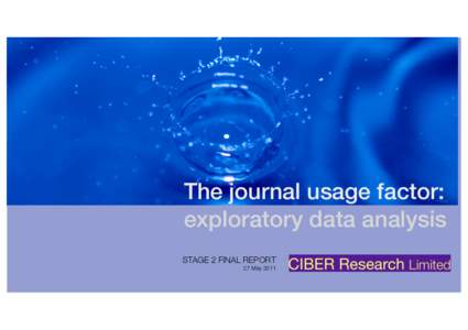 The journal usage factor: exploratory data analysis STAGE 2 FINAL REPORT 27 May 2011  Contents