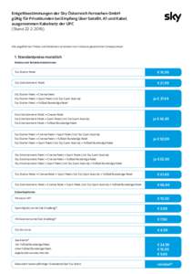 Entgeltbestimmungen der Sky Österreich Fernsehen GmbH gültig für Privatkunden bei Empfang über Satellit, A1 und Kabel, ausgenommen Kabelnetz der UPC (Stand 22. 2. Alle angeführten Preise und Gebühren ver