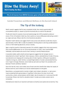 Suicide Prevention and Mental Wellness in the Burnett Inland  The Tip of the Iceberg Health research suggests that for every completed suicide, there may be approximately 10 uncompleted suicides (i.e. people try but do n