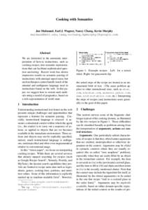 Cooking with Semantics Jon Malmaud, Earl J. Wagner, Nancy Chang, Kevin Murphy [removed], {wag,ncchang,kpmurphy}@google.com Abstract We are interested in the automatic interpretation of how-to instructions, such as