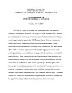 TESTIMONY BEFORE THE UNITED STATES SENATE COMMITTEE ON COMMERCE, SCIENCE & TRANSPORTATION J. JOSEPH CURRAN, JR. ATTORNEY GENERAL OF MARYLAND