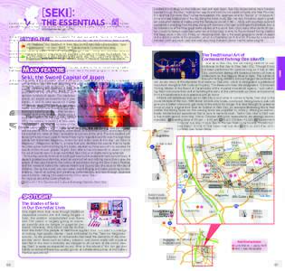 [SEKI]:  Located at a strategic junction between east and west Japan, Seki City blossomed as many travelers passed through the town, making their way to and from the old capital of Kyoto and Hida Province. It is said tha
