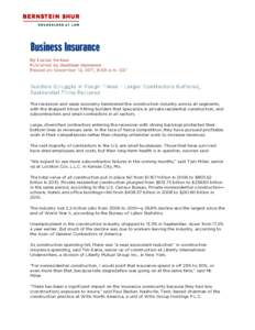 By Louise Kertesz Published by Business Insurance Posted on November 13, 2011, 6:00 a.m. CST Builders Struggle In Tough Times – Larger Contractors Buffered, Residential Firms Battered
