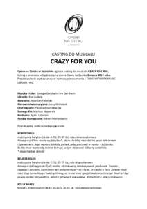 CASTING DO MUSICALU  CRAZY FOR YOU Opera na Zamku w Szczecinie ogłasza casting do musicalu CRAZY FOR YOU, którego premiera odbędzie się na scenie Opery na Zamku 3 marca 2017 roku. Przedstawienie wystawiane jest na mo