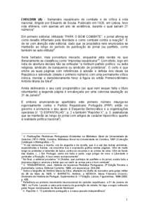 CHOLDRA (A) - Semanário republicano de combate e de crítica à vida nacional, dirigido por Eduardo de Sousa. Publicado em 1926, em Lisboa, teve vida efémera, com apenas um ano de existência, durante o qual saíram 21