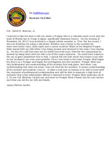 To: [removed] Received: Via E-Mail Col. David H. Brierton, Jr. I wanted to take the time to tell you about a Trooper who is a valuable asset to not only the state of Florida but in Troop A region. specifically Okalo