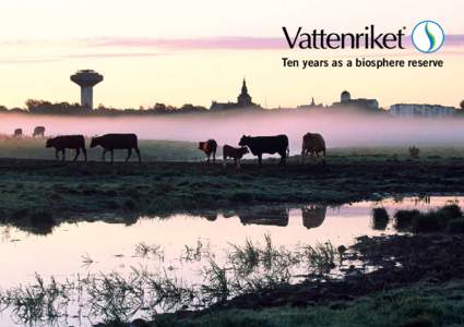 Ten years as a biosphere reserve  Benefiting man and nature In 2005, Unesco designated Kristianstads Vattenrike as a biosphere reserve. Ten years have passed since the grand opening ceremony at Lillö. For ten years, Va